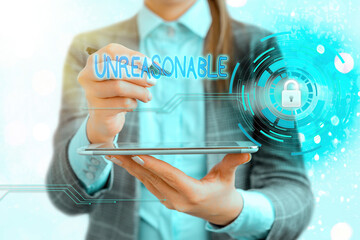 Handwriting text writing Unreasonable. Conceptual photo not conformable to reason or exceeding the...