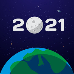 2021 text with moon in space over the planet Earth in the foreground. New Year flat background with planet Earth and Moon in space.