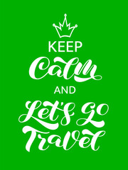 Keep Calm ans Let's go Travel brush lettering. Vector stock illustration for card or poster