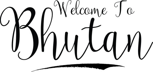 Welcome To Bhutan Country Name Handwritten Cursive Calligraphy Black Color Text on White Background