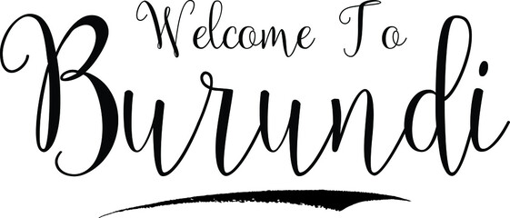 Welcome To Burundi Country Name Handwritten Cursive Calligraphy Black Color Text on White Background