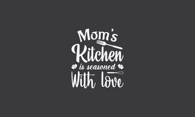 Fototapeta na wymiar Mom's Kitchen is seasoned with love. T-Shirt Typography Design Illustration Vector Design