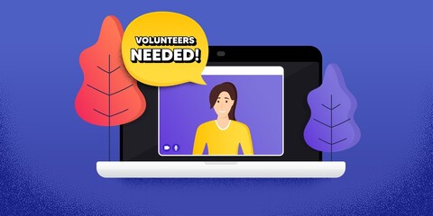 Volunteers needed. Video call conference. Remote work banner. Volunteering service sign. Charity work symbol. Online conference laptop. Volunteers needed banner. Vector
