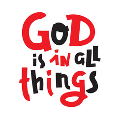 God is in all things - inspire motivational religious quote. Hand drawn beautiful lettering. Print for inspirational poster, t-shirt, bag, cups, card, flyer, sticker, badge. Cute funny vector writing