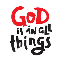 God is in all things - inspire motivational religious quote. Hand drawn beautiful lettering. Print for inspirational poster, t-shirt, bag, cups, card, flyer, sticker, badge. Cute funny vector writing