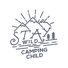 Stay Wild Camping Child Old school Hand Drawn t Shirt Print Apparel Graphics. Retro Typographic Custom Quote Design. Textured Stamp effect. Vintage Style. Inspirational Illustration isolated