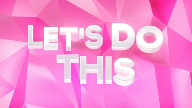Let's Do This Loop 1 White x Pink: uppercase let's do this text, card with rotating letters, magenta polygon background. Motivation background. Motivational typo. Seamless loop. 