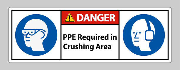 Danger Sign PPE Required In Crushing Area Isolate on White Background