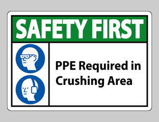 Safety First Sign PPE Required In Crushing Area Isolate on White Background