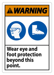 Obraz premium Warning Sign Wear Eye And Foot Protection Beyond This Point With PPE Symbols
