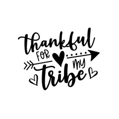 Thankful for my tribe- handwritten  greeting with arrow symbol. Good for T shirt print, poster, card, mug, and other gift design.