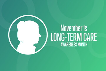 November is National Long-Term Care Awareness Month. Holiday concept. Template for background, banner, card, poster with text inscription. Vector EPS10 illustration.