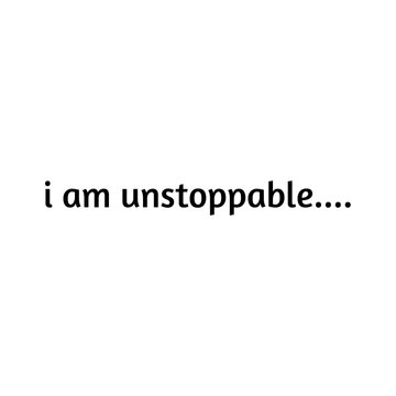 I Am Unstoppable. Inspiring Poster Concept. Motivational Lettering. 