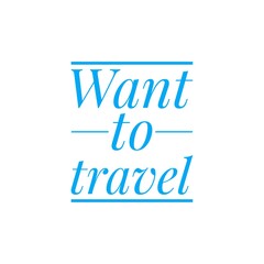 Travel Quote Word Illustration for Advertising / To print / For Design Development / Travel Agency Graphic Campaign / For Web Design / Lettering / Sign