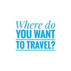 Travel Quote Word Illustration for Advertising / To print / For Design Development / Travel Agency Graphic Campaign / For Web Design / Lettering / Sign