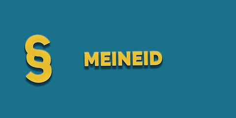 Meineid in gelber Schrift auf blauem Hintergrund und Paragraph Zeichen 