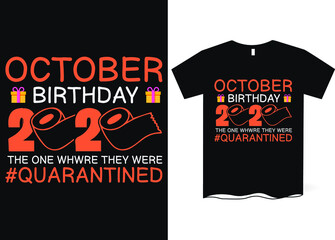 October birthday, the one where they were quarantined -Happy Quarantined Birthday T-Shirt Design, Birthday t-shirt designs