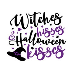 Witches hisses and Halloween kisses - funny saying with Witch hat. Good for T shirt print, greeting and invitaton card, poster, mug, and gift design.