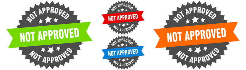 not approved sign. round ribbon label set. Seal