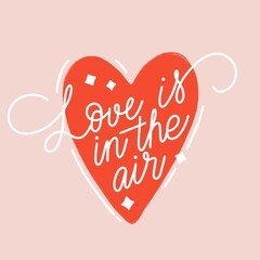 Love is in the air modern lettering in a red heart shape. Trendy illustrated lettering. Love concept. Handwritten quote about love. Calligraphy love quote for web, card, stationery design.