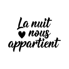 The night is ours - in French language. Lettering. Ink illustration. Modern brush calligraphy.