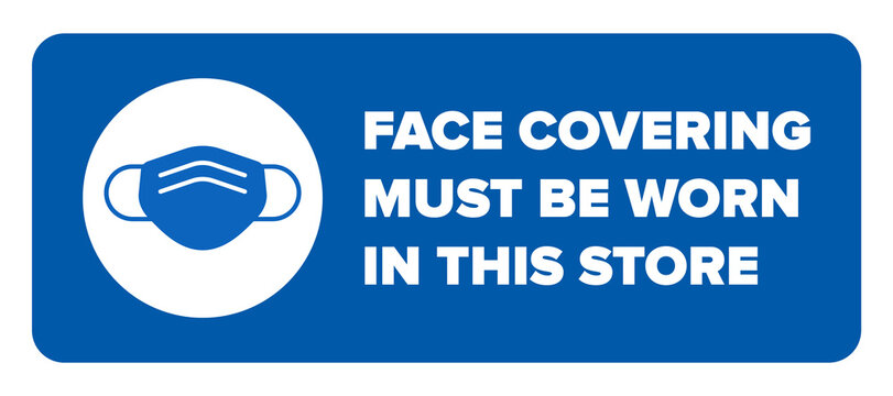Face Covering Must Be Worn in This Store Sign. Face mask compulsory sign with icon of facemask or face covering