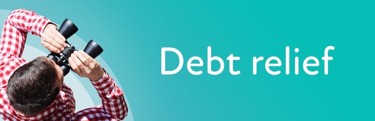 Naklejka premium Debt relief. Man observing with binoculars. Focus on text/word. Panorama format. Blue/turquoise background.