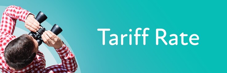 Fototapeta premium Tariff Rate. Man observing with binoculars. Focus on text/word. Panorama format. Blue/turquoise background.