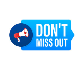 Hand holding megaphone - Dont miss out. Vector stock illustration.