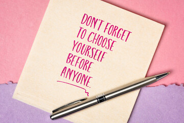 do not forget to choose yourself before anyone - inspirational handwriting on a napkin, personal...