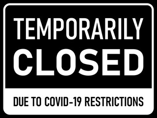 Temporarily Closed Due to Covid-19 Restrictions Horizontal Black and White Warning Sign with an Aspect Ratio of 4:3. Vector Image.