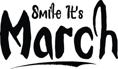 Smile It's March Typography Text on White Background