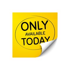 Only available today. Sticker note with offer message. Special offer price sign. Advertising discounts symbol. Yellow sticker banner. Only available today badge shape. Post note. Vector