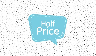 Half Price. Blue speech bubble on polka dot pattern. Special offer Sale sign. Advertising Discounts symbol. Dialogue or thought speech balloon on polka dot background. Vector
