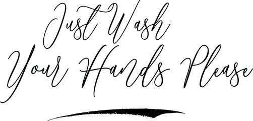 Just Wash Your Hands Please Calligraphy Black Color Text On White Background