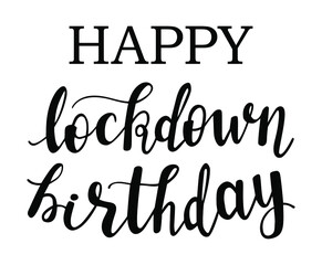 Happy Lockdown Birthday hand lettering vector for quarantin and covid-19 second wave season. 