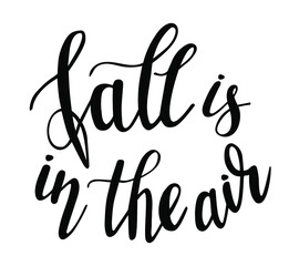 Fall is in the air hand lettering vector for autumn and school season quotes and phrases for cards, banners, posters, pillow and clothes design. 
