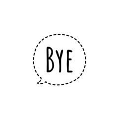 ''Bye'' Speech Bubble Sign / Word Lettering