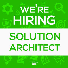 creative text Design (we are hiring Solution Architect),written in English language, vector illustration.