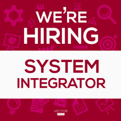 creative text Design (we are hiring System Integrator),written in English language, vector illustration.