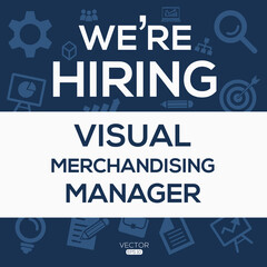 creative text Design (we are hiring Visual Merchandising Manager),written in English language, vector illustration.