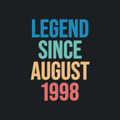 Legend since August 1998 - retro vintage birthday typography design for Tshirt