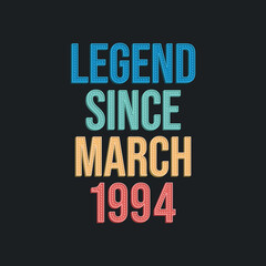 Naklejka premium Legend since March 1994 - retro vintage birthday typography design for Tshirt