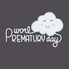 Vector illustration on the theme of World Prematurity Day Day on November 17. Decorated with a handwritten inscription and cloud.