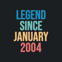 Obraz premium Legend since January 2004 - retro vintage birthday typography design for Tshirt