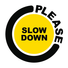 slow down sign on white background	