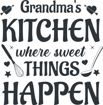 Grandma's kitchen where sweet things happen. T-Shirt Typography Design. Kitchen Design, Vector Illustration Design.Vector typography design. Cooking Design