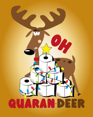 Oh, Quaran-Deer 2020 - Funny reindeer with toilet paper christmas tree. Funny greeting card for Christmas in covid-19 pandemic self isolated period. 