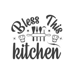 Bless This Kitchen, T-Shirt Typography Design Illustration Vector Design T-Shirt Typography Design. Kitchen Design, Vector Illustration Design.Vector typography design. Cooking Design