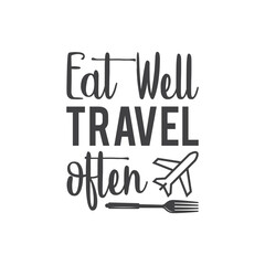 Eat Well Travel often,  T-Shirt Typography Design Illustration Vector Design T-Shirt Typography Design. Kitchen Design, Vector Illustration Design.Vector typography design. Cooking Design